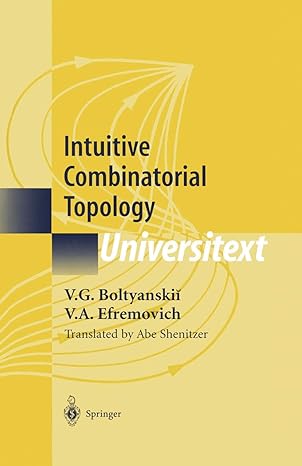 intuitive combinatorial topology 1st edition v g boltyanskii ,v a efremovich ,j stillwell ,a shenitzer