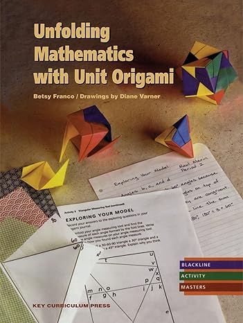 unfolding mathematics with unit origami 1st edition betsy franco ,diane varner 1559532750, 978-1559532754