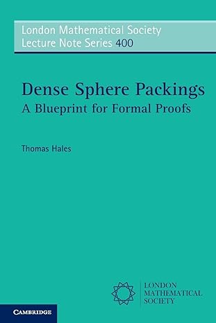 dense sphere packings a blueprint for formal proofs 1st edition thomas hales 0521617707, 978-0521617703