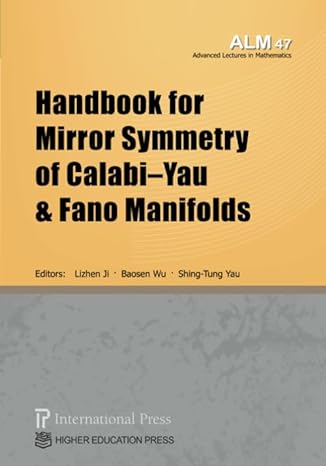 handbook for mirror symmetry of calabi yau and fano manifolds 1st edition various contributors ,lizhen ji