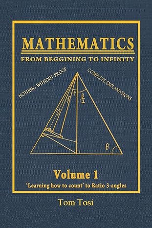 mathematics from beginning to infinity 1st edition tom tosi 179602953x, 978-1796029536