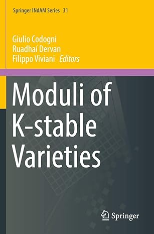 moduli of k stable varieties 1st edition giulio codogni ,ruadhai dervan ,filippo viviani 3030131602,