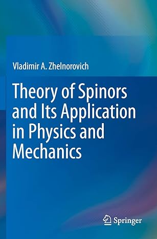 theory of spinors and its application in physics and mechanics 1st edition vladimir a zhelnorovich