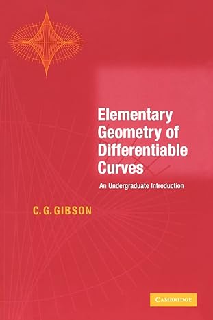 elementary geometry of differentiable curves an undergraduate introduction 1st edition c g gibson 0521011078,