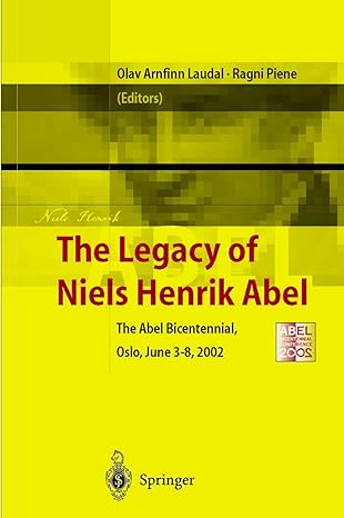 the legacy of niels henrik abel the abel bicentennial oslo 2002 1st edition olav arnfinn laudal ,ragni piene