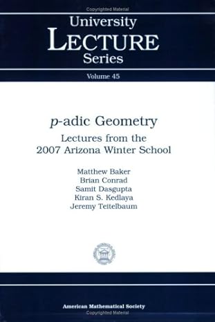 p adic geometry lectures from the 2007 arizona winter school volume 45 1st edition matthew baker ,brian