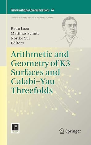 arithmetic and geometry of k3 surfaces and calabi yau threefolds 1st edition radu laza ,matthias schutt