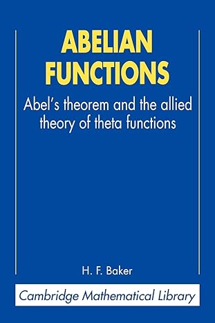 abelian functions abels theorem and the allied theory of theta functions 1st edition h f baker ,igor