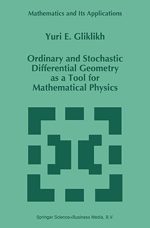 ordinary and stochastic differential geometry as a tool for mathematical physics 1st edition yuri e gliklikh