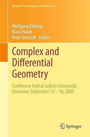 complex and differential geometry conference held at leibniz universitat hannover september 14 18 2009 2011th