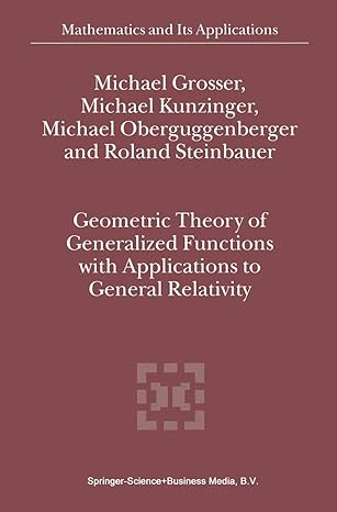 geometric theory of generalized functions with applications to general relativity 2001st edition m grosser ,m