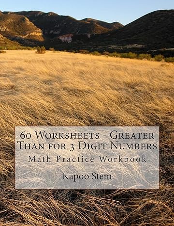 60 worksheets greater than for 3 digit numbers math practice workbook workbook edition kapoo stem 1511987081,