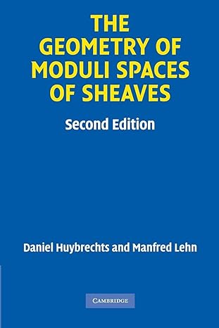 the geometry of moduli spaces of sheaves 2nd edition daniel huybrechts 052113420x, 978-0521134200