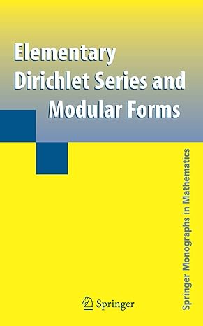 elementary dirichlet series and modular forms 1st edition goro shimura 1441924787, 978-1441924780