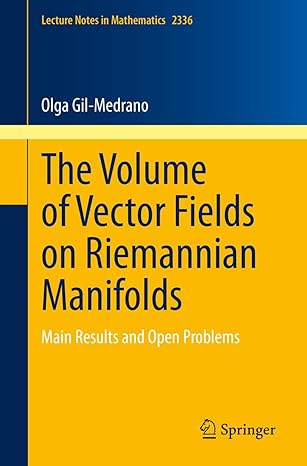 the volume of vector fields on riemannian manifolds main results and open problems 1st edition olga gil