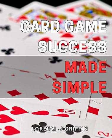 card game success made simple 1st edition lorelai j griffin b0cr83v8pk, 979-8872819714