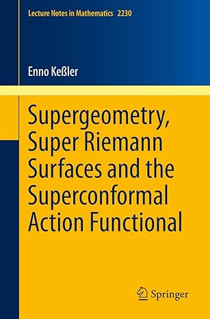 supergeometry super riemann surfaces and the superconformal action functional 1st edition enno kessler