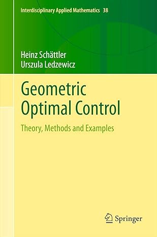geometric optimal control theory methods and examples 2012th edition heinz schattler ,urszula ledzewicz