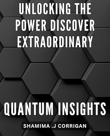 unlocking the power discover extraordinary quantum insights quantum leaping unveiling unprecedented insights