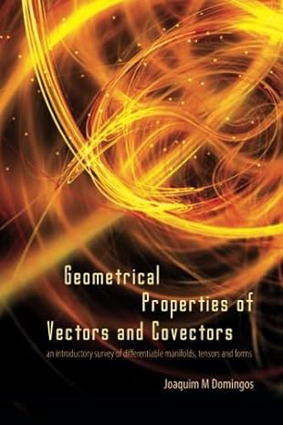 geometrical properties of vectors and covectors an introductory survey of differentiable manifolds tensors