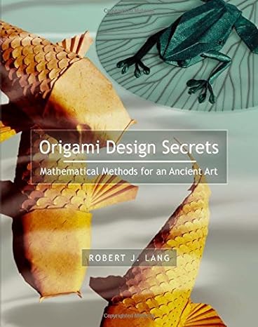 origami design secrets mathematical methods for an ancient art 1st edition robert j lang 1568811942,