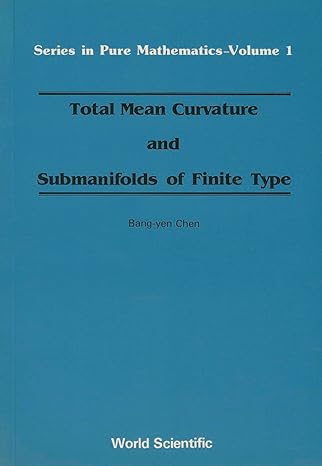 total mean curvature and submanifolds of finite type 1st edition bang yen chen 9971966034, 978-9971966034