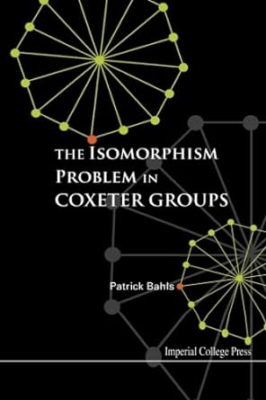 isomorphism problem in coxeter groups the 1st edition patrick bahls b00ujtrg7w