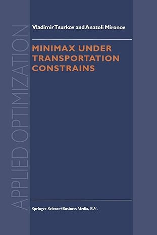 minimax under transportation constrains 1st edition vladimir tsurkov ,a mironov 1461368189, 978-1461368182
