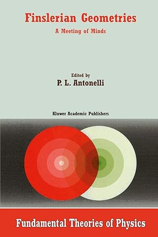finslerian geometries a meeting of minds 1st edition p l antonelli 9401058385, 978-9401058384