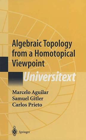 algebraic topology from a homotopical viewpoint 1st edition marcelo aguilar ,samuel gitler ,carlos prieto ,s