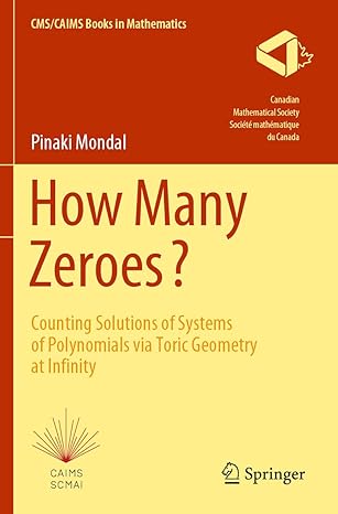 how many zeroes counting solutions of systems of polynomials via toric geometry at infinity 1st edition