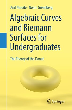 algebraic curves and riemann surfaces for undergraduates the theory of the donut 1st edition anil nerode