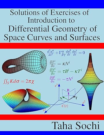 solutions of exercises of introduction to differential geometry of space curves and surfaces 1st edition taha