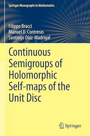 continuous semigroups of holomorphic self maps of the unit disc 1st edition filippo bracci ,manuel d