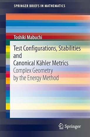 test configurations stabilities and canonical kahler metrics complex geometry 1st edition toshiki mabuchi