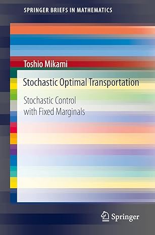 stochastic optimal transportation stochastic control with fixed marginals 1st edition toshio mikami