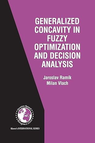 generalized concavity in fuzzy optimization and decision analysis 2002nd edition jaroslav ramik ,milan vlach