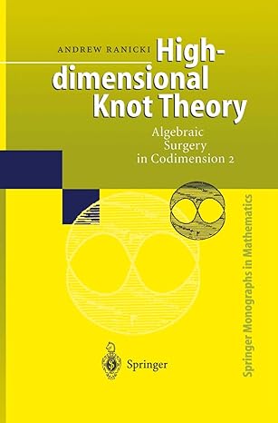 high dimensional knot theory algebraic surgery in codimension 2 1998th edition andrew ranicki ,e