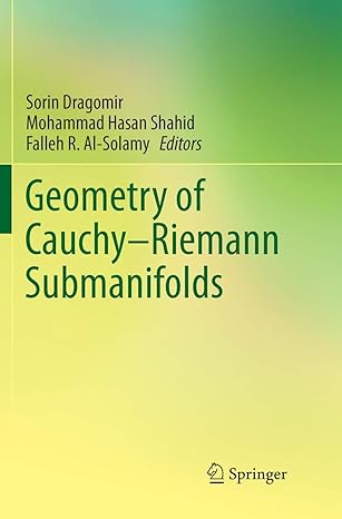 geometry of cauchy riemann submanifolds 1st edition sorin dragomir ,mohammad hasan shahid ,falleh r al solamy