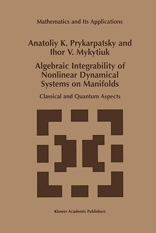 algebraic integrability of nonlinear dynamical systems on manifolds classical and quantum aspects 1st edition