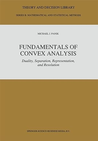 fundamentals of convex analysis duality separation representation and resolution 1st edition m j panik