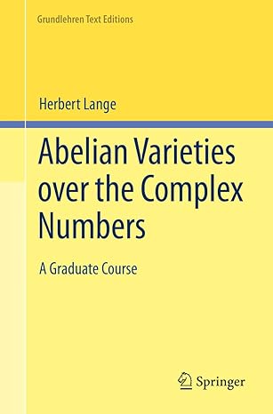 abelian varieties over the complex numbers a graduate course 2023rd edition herbert lange 3031255690,