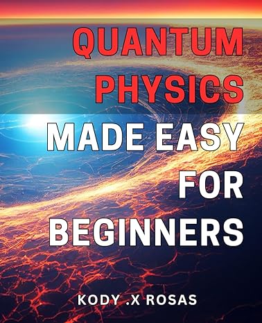 quantum physics made easy for beginners 4 2024 discover the fascinating world of quantum physics with clarity