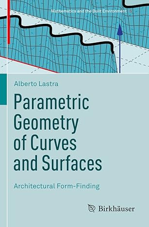 parametric geometry of curves and surfaces architectural form finding 1st edition alberto lastra 3030813193,