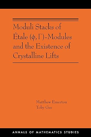 moduli stacks of etale modules and the existence of crystalline lifts 1st edition matthew emerton ,toby gee