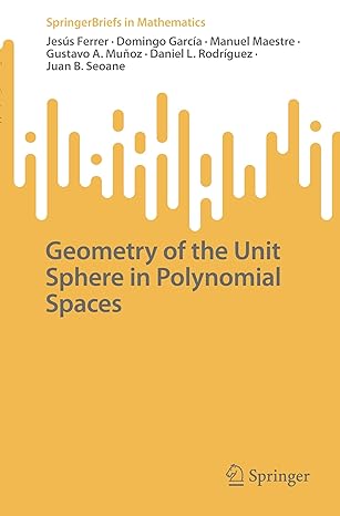 geometry of the unit sphere in polynomial spaces 1st edition jesus ferrer ,domingo garcia ,manuel maestre