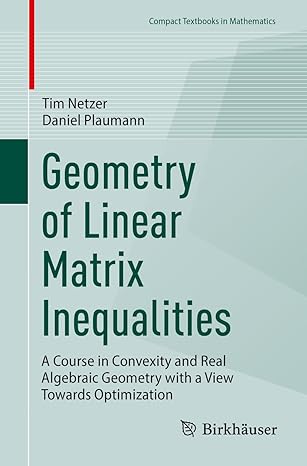geometry of linear matrix inequalities a course in convexity and real algebraic geometry with a view towards