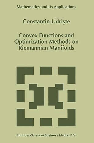 convex functions and optimization methods on riemannian manifolds 1st edition c udriste 904814440x,