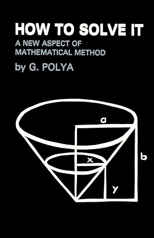how to solve it a new aspect of mathematical method 1st edition george polya ,sam sloan 4871878309,
