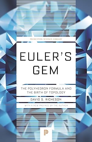 eulers gem the polyhedron formula and the birth of topology 1st edition david s richeson 0691191379,